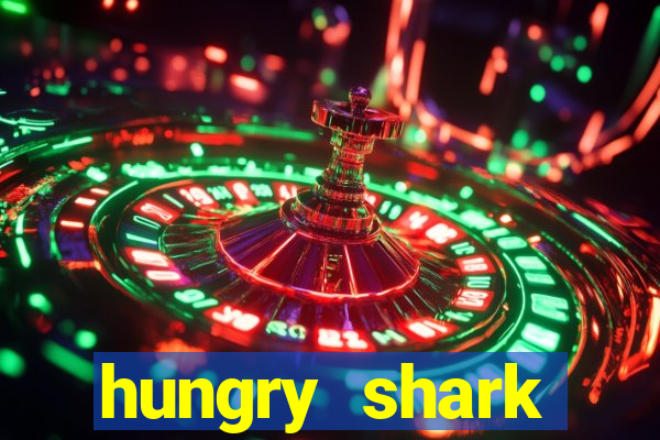 hungry shark evolution dinheiro infinito 2024